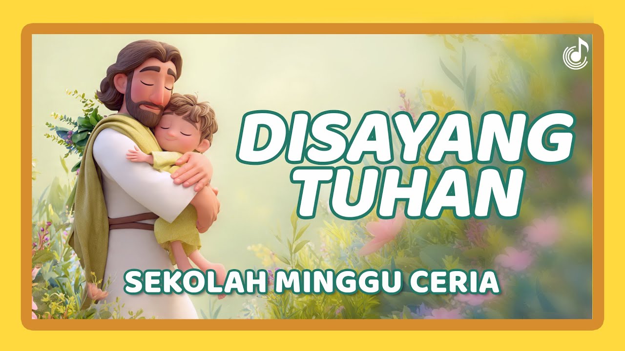 Lagu Sekolah Minggu Anak - Disayang Tuhan | Lagu Rohani Anak Ceria