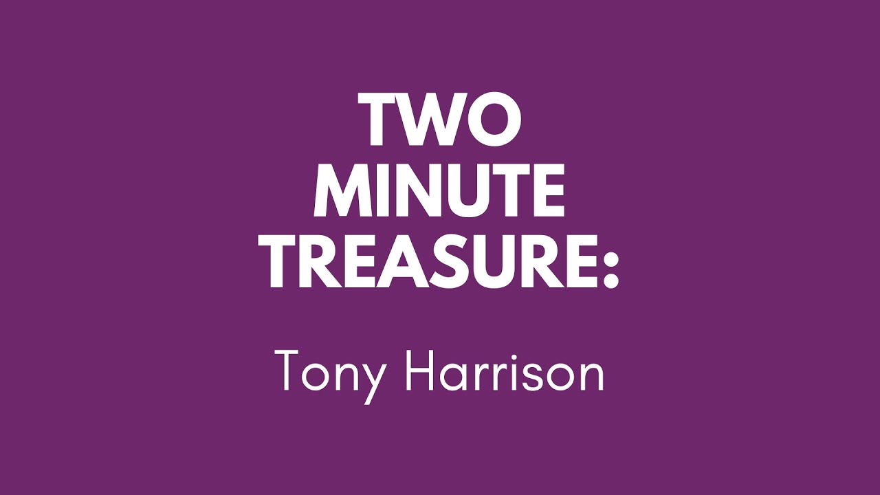 Two Minute Treasure - Tony Harrison