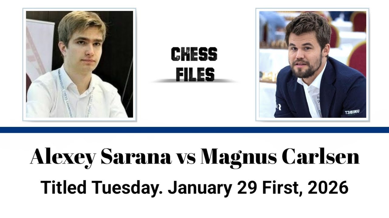 Alexey Sarana vs Magnus Carlsen • Titled Tuesday. January 29 First, 2026