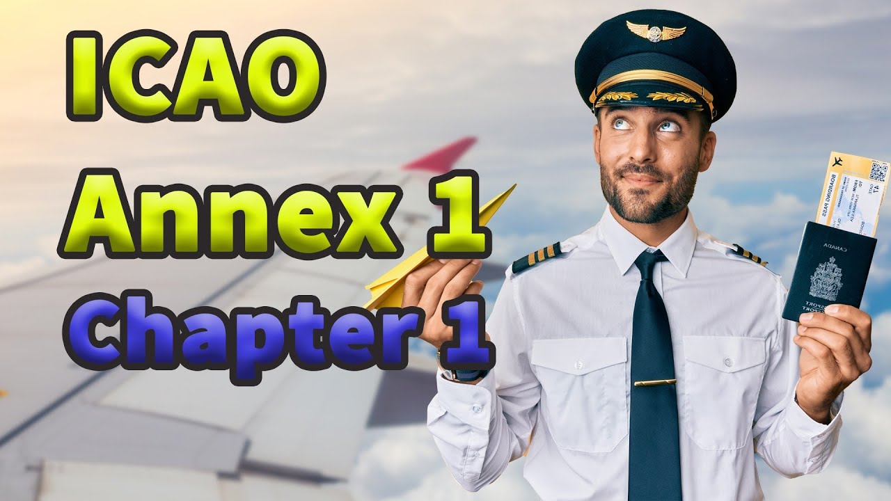 What is ICAO Annex 1? | A glimpse on ICAO Annex 1- chapter 1 | 4K