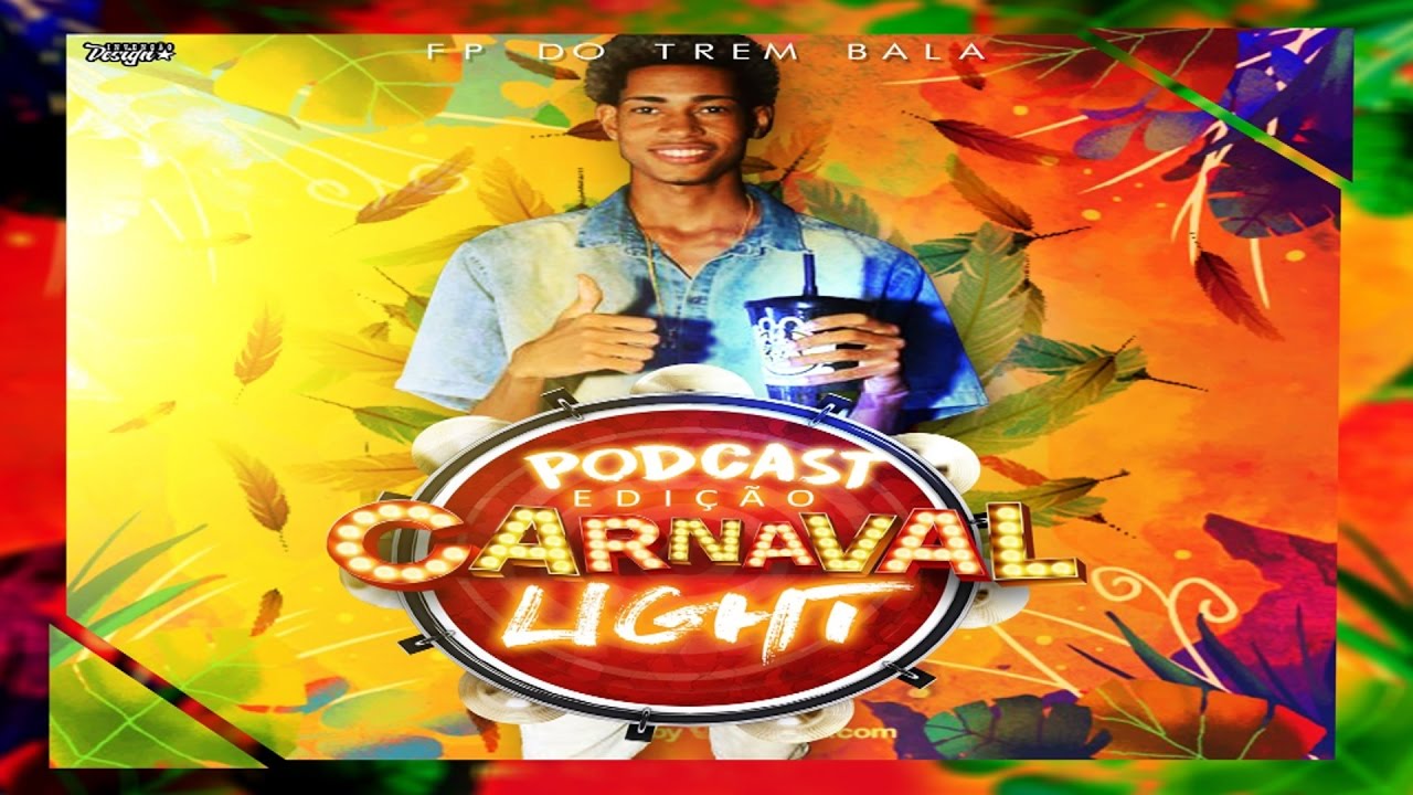 PODCAST LIGHT 001 FP DO TREM BALA RITMO DE CARNAVAL