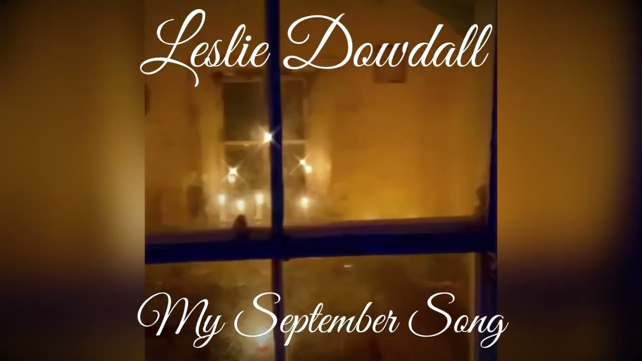 Leslie Dowdall- “My September Song”