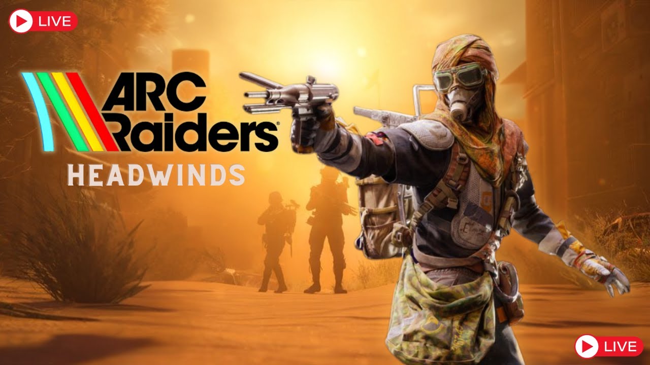 🔴 LIVE | ARC Raiders - New Update Headwinds + Solo v Squads PvP
