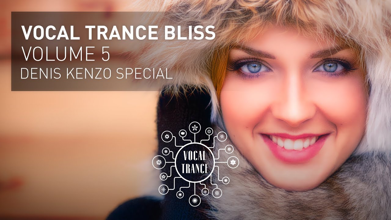 VOCAL TRANCE BLISS (VOL 5) Denis Kenzo Special - Full Set