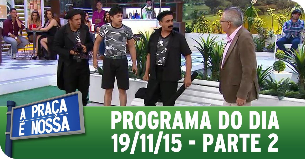 A Praça É Nossa (19/11/15) - Parte 2