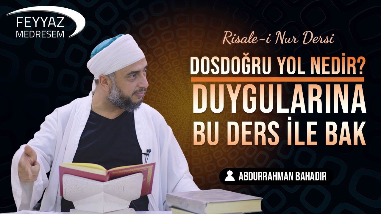 Dosdoğru yol nedir? Duygularına bu ders ile bak