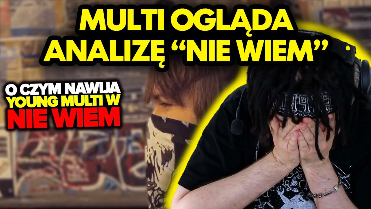 MULTI ogląda O CZYM NAWIJA YOUNG MULTI W UTWORZE NIE WIEM!