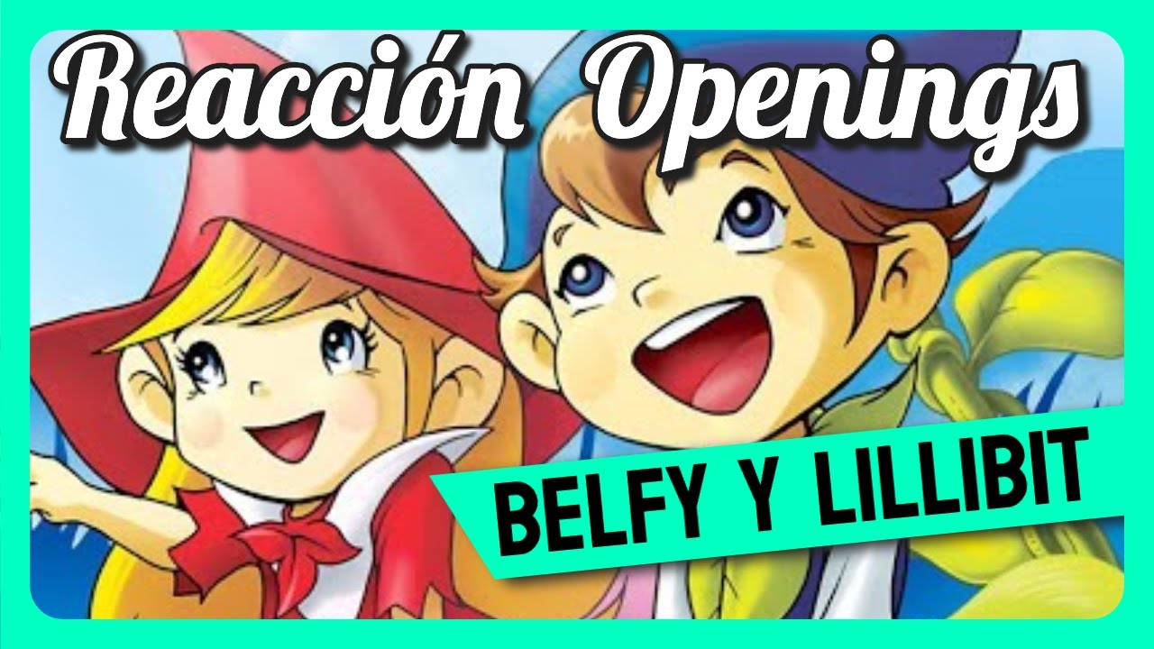 Reacción a los Openings de Belfy y Lillibit (Los Bits)