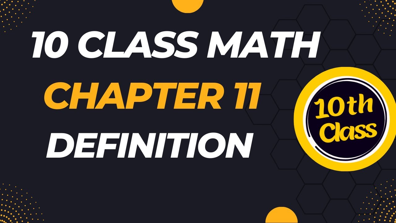 10th class math Chapter 11 definition