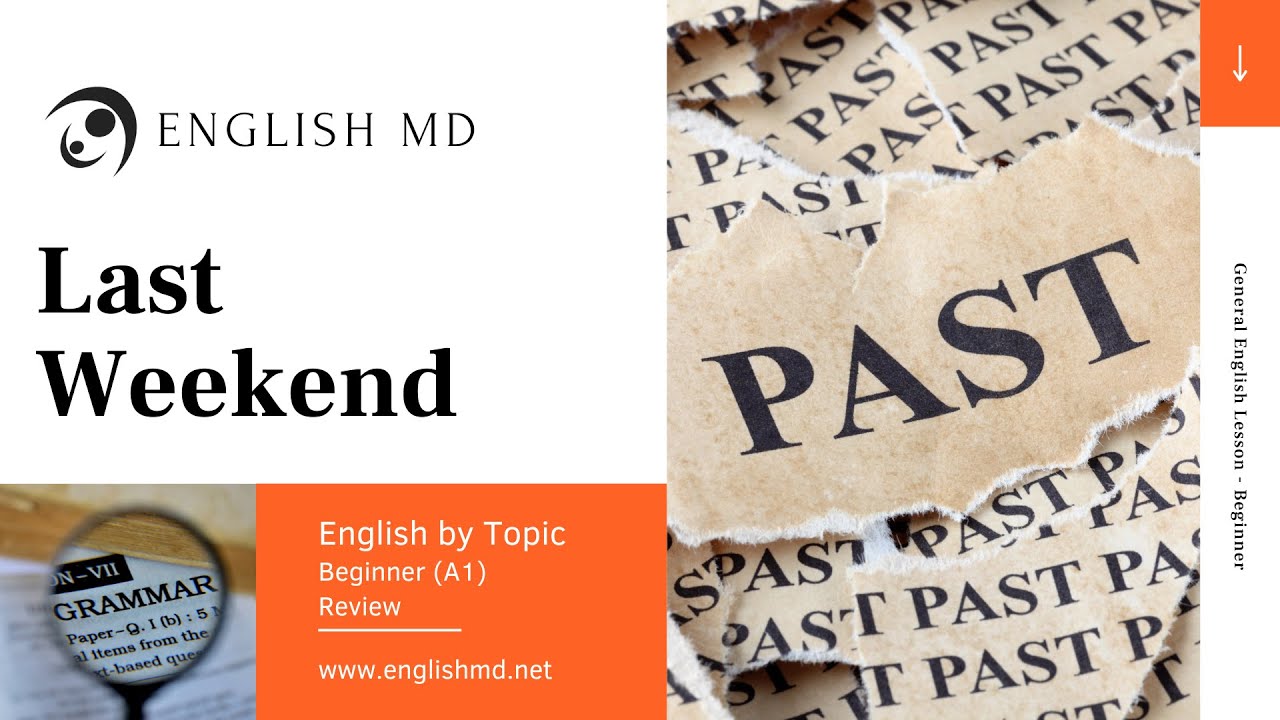 Last Weekend | Talking about the Past | Past Simple Tense | Beginner English for ESL Teens & Adults