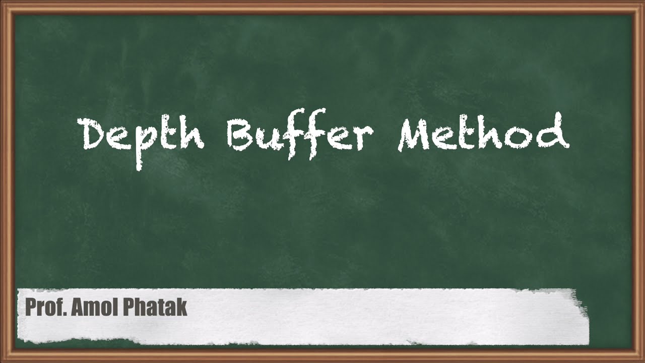 Depth Buffer Method - Visible Surface Detection and Animation - Computer Graphics
