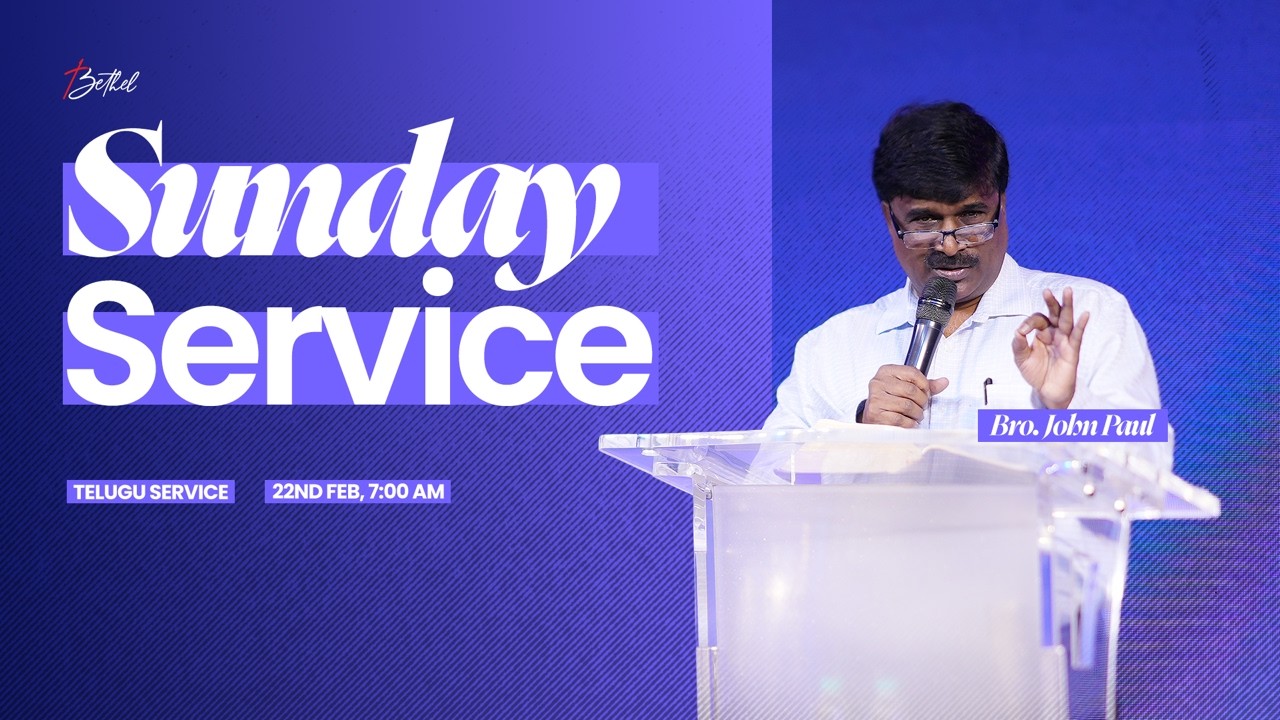 Bethel LIVE | First Telugu Service | 22nd Feb 2026 | Bro.John Paul  | 7:00 AM (IST)