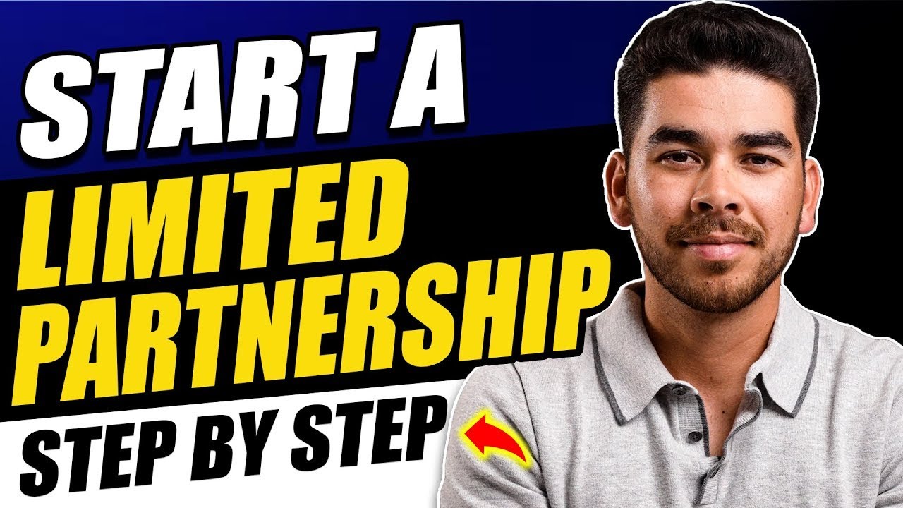 How to Start a Limited Partnership LP in 2025 (Step-by-Step)