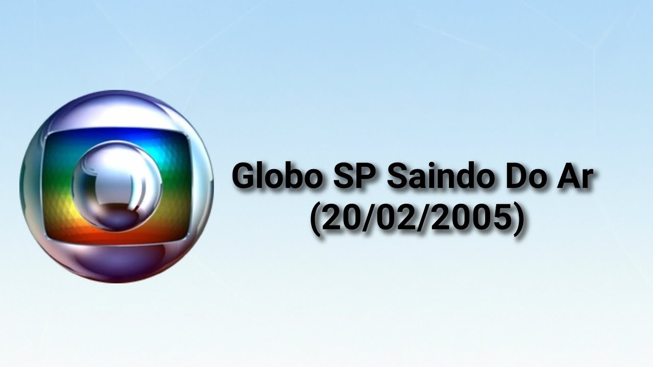 Globo SP Saindo Do Ar (20/02/2005)
