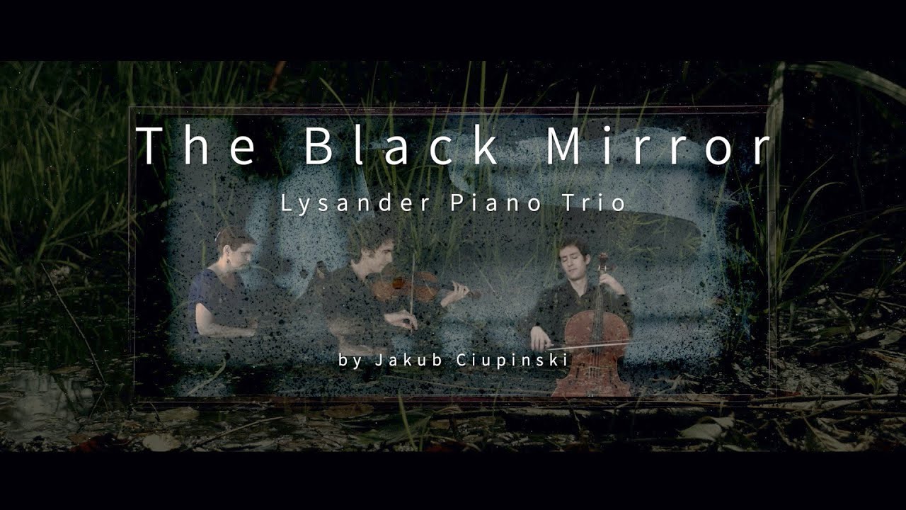 Jakub Ciupinski - The Black Mirror (performed by Lysander Piano Trio)