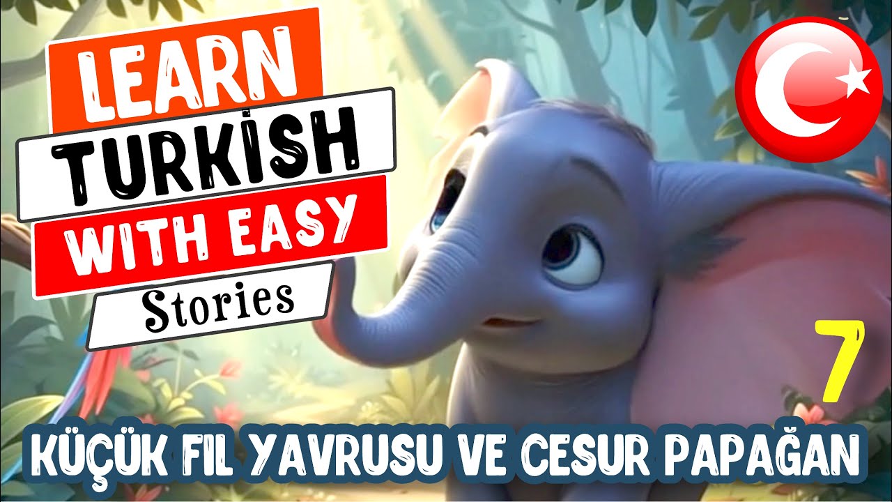 Learn Turkish with Easy Animated Story. Küçük Fil Yavrusu ve Cesur Papağan. Turkish For Beginners 7
