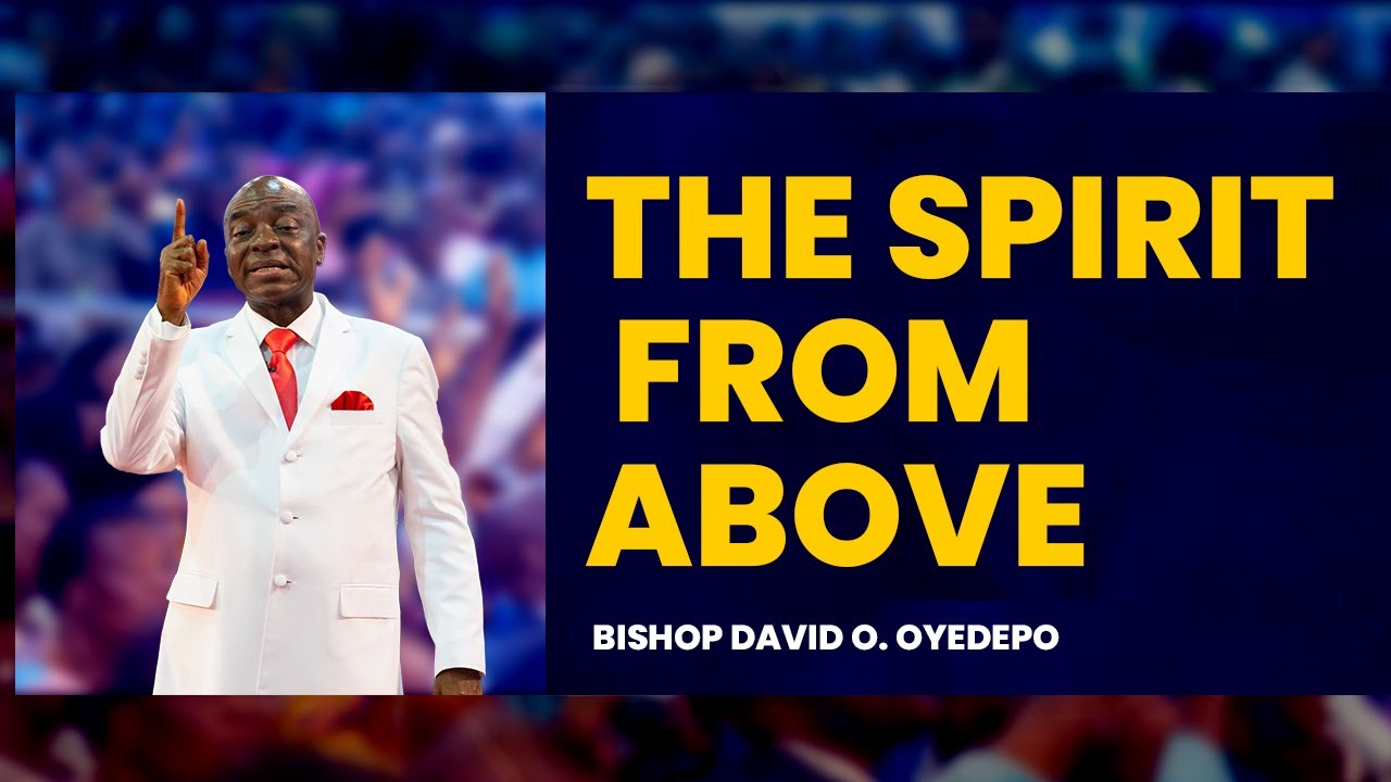 The Spirit From Above - Bishop David o. Oyedepo