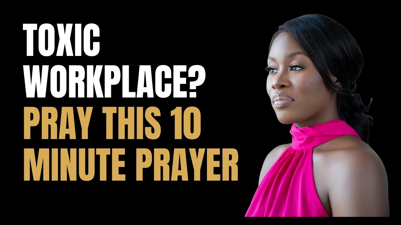 Work is Warfare | 10-Minute Prayer to Overcome Toxic Workplace Culture