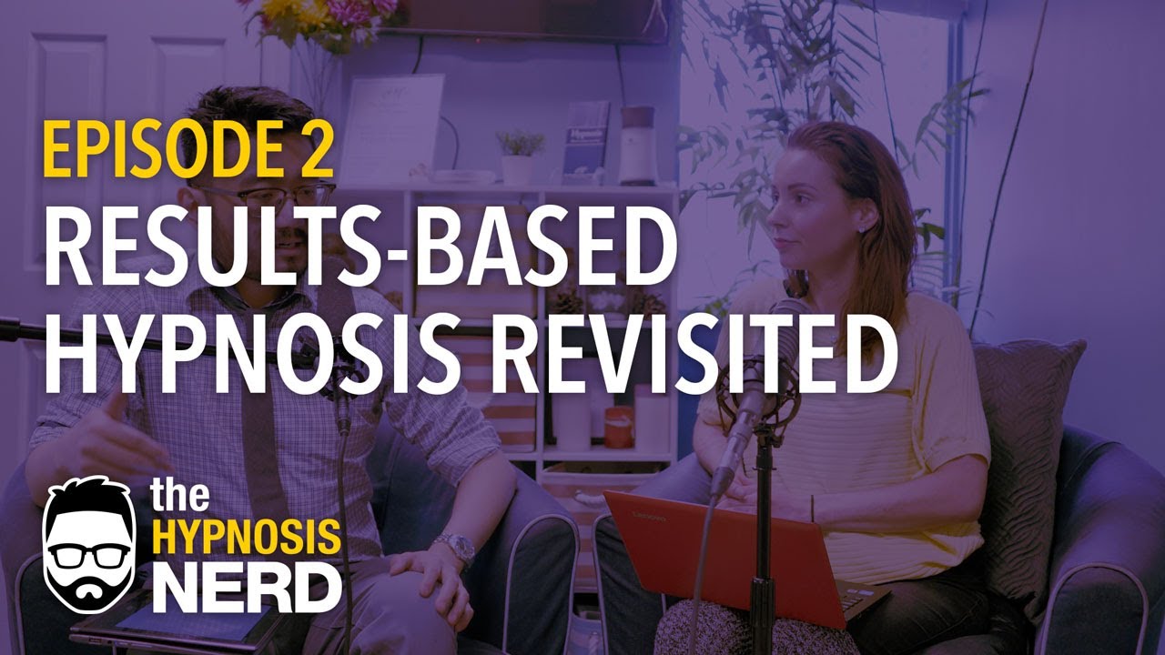The Hypnosis Nerd (Ep. 2): Results-Based Hypnosis Revisited