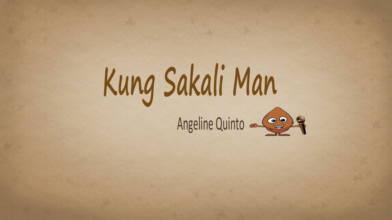 Kung Sakali Man  -  Angeline Quinto (Karaoke version)