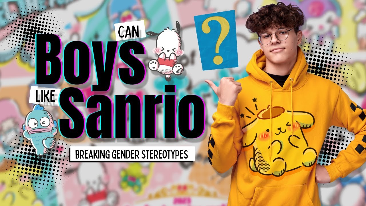 Is Sanrio Just for Girls? Breaking Gender Stereotypes | Guys can be cute & kawaii too!