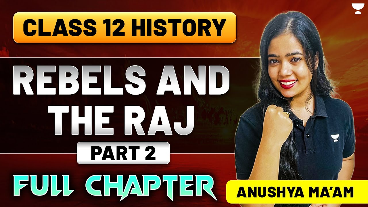 Rebels And The Raj | Class 12 History | Full Chapter | Part 2 | Anushya Ma'am