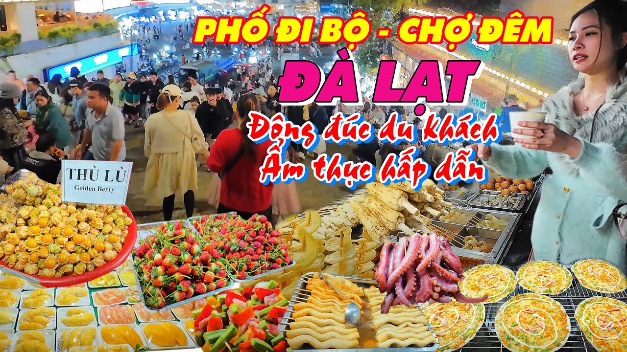 Biển người náo nhiệt, Ẩm thực hấp dẫn tại CHỢ ĐÊM ĐÀ LẠT, PHỐ ĐI BỘ đông khách dịp Festival Hoa 2024