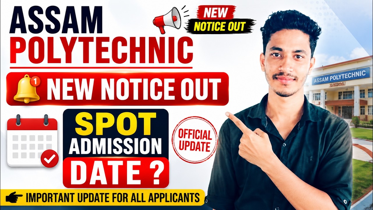 Assam Polytechnic New Notice Out 2026 | Spot Admission Date | Assam Polytechnic Admission