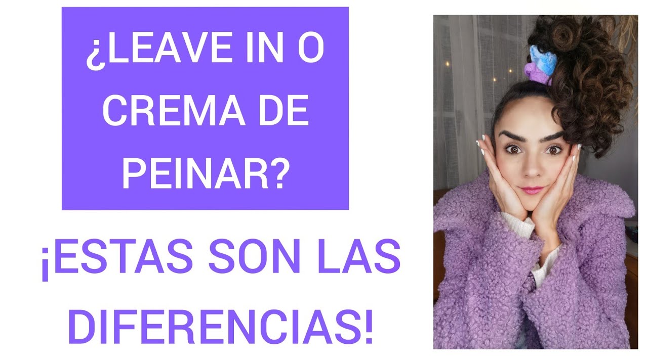 CREMA DE PEINAR Y LEAVE IN, ¿SON LO MISMO? ¿PARA QUÉ SON?  ¡YO TE EXPLICO!