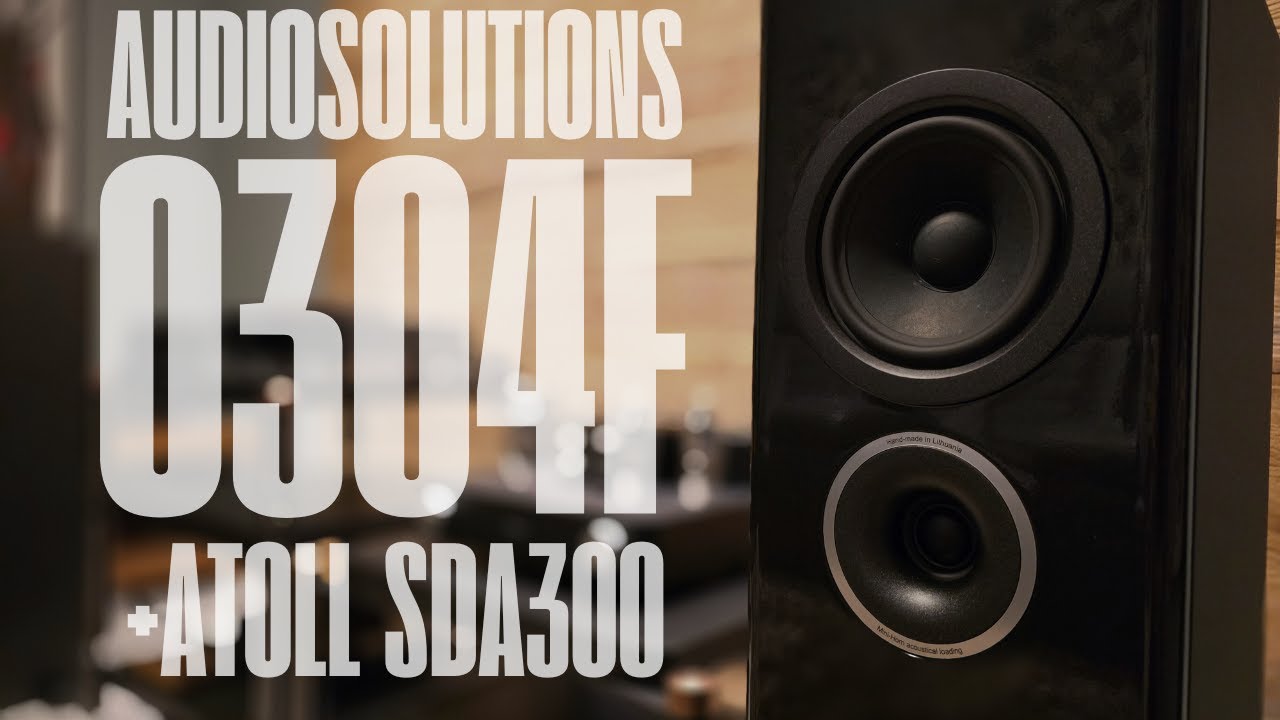 AudioSolutions O304F & Atoll SDA300 | Demo Sessions