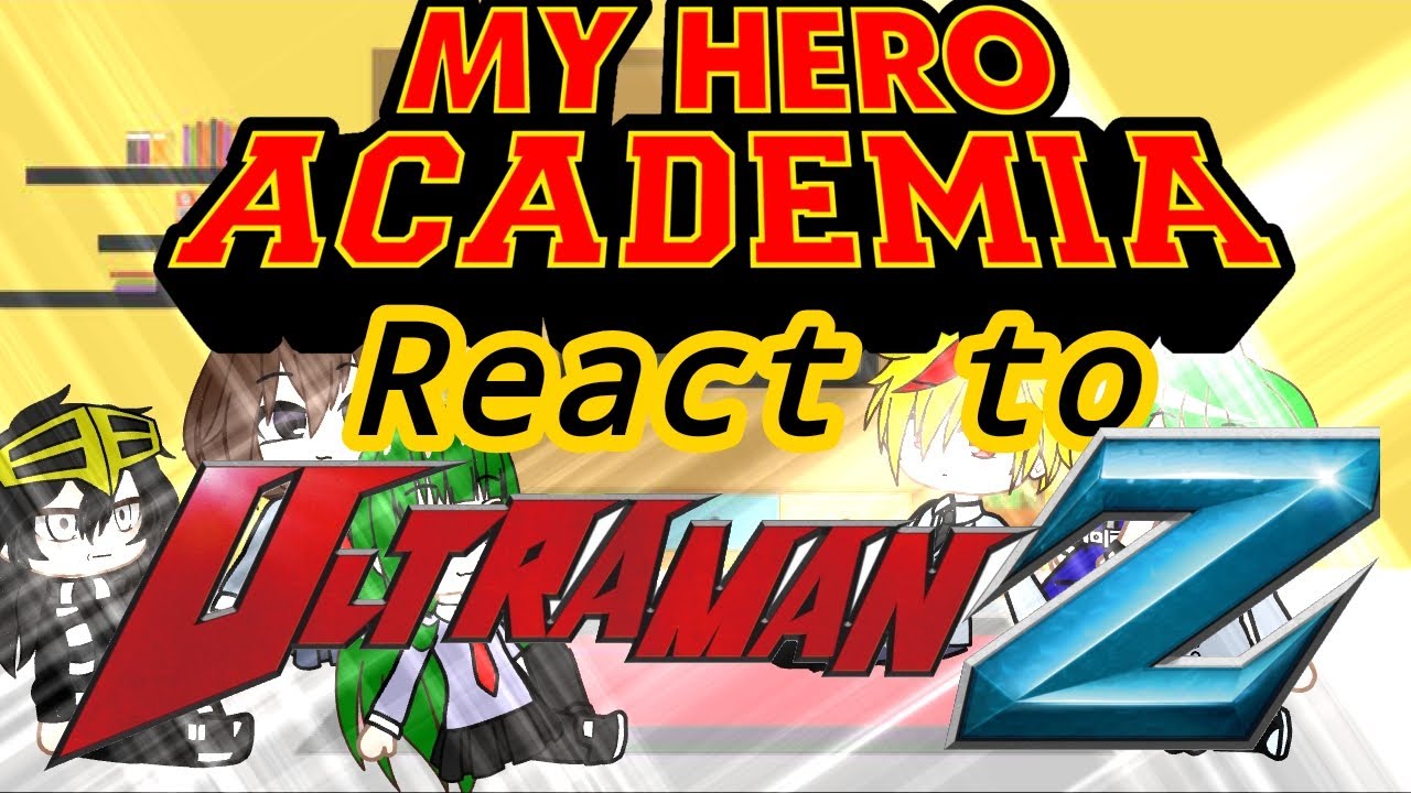 Mha react to ultraman z (requested)