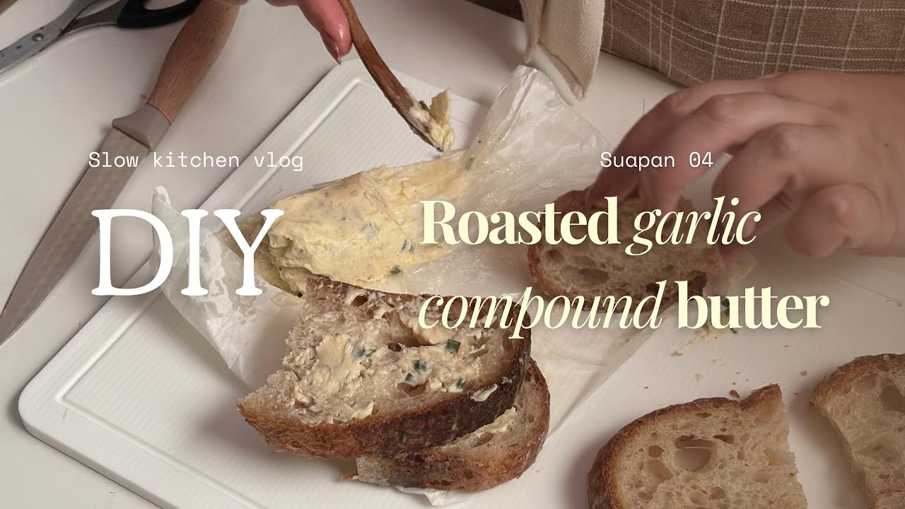 DIY Roasted Garlic Compound Butter | Mozzarella Garlic Bread | Slow Kitchen Vlog Suapan 04