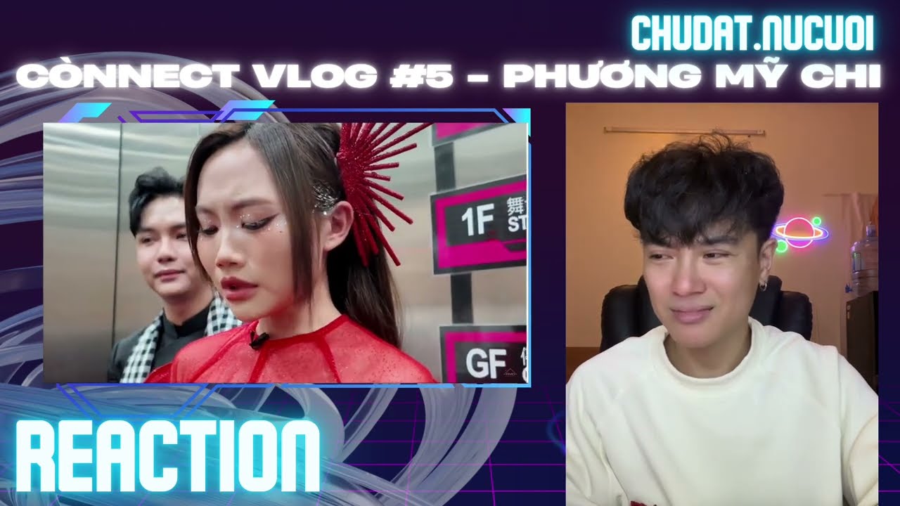 REACTION CÒNNECT VLOG #5 - PHƯƠNG MỸ CHI