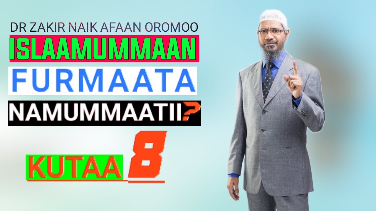 Dr Zakir Naik Afaan Oromoo New 2022 kutaa 8ffaa