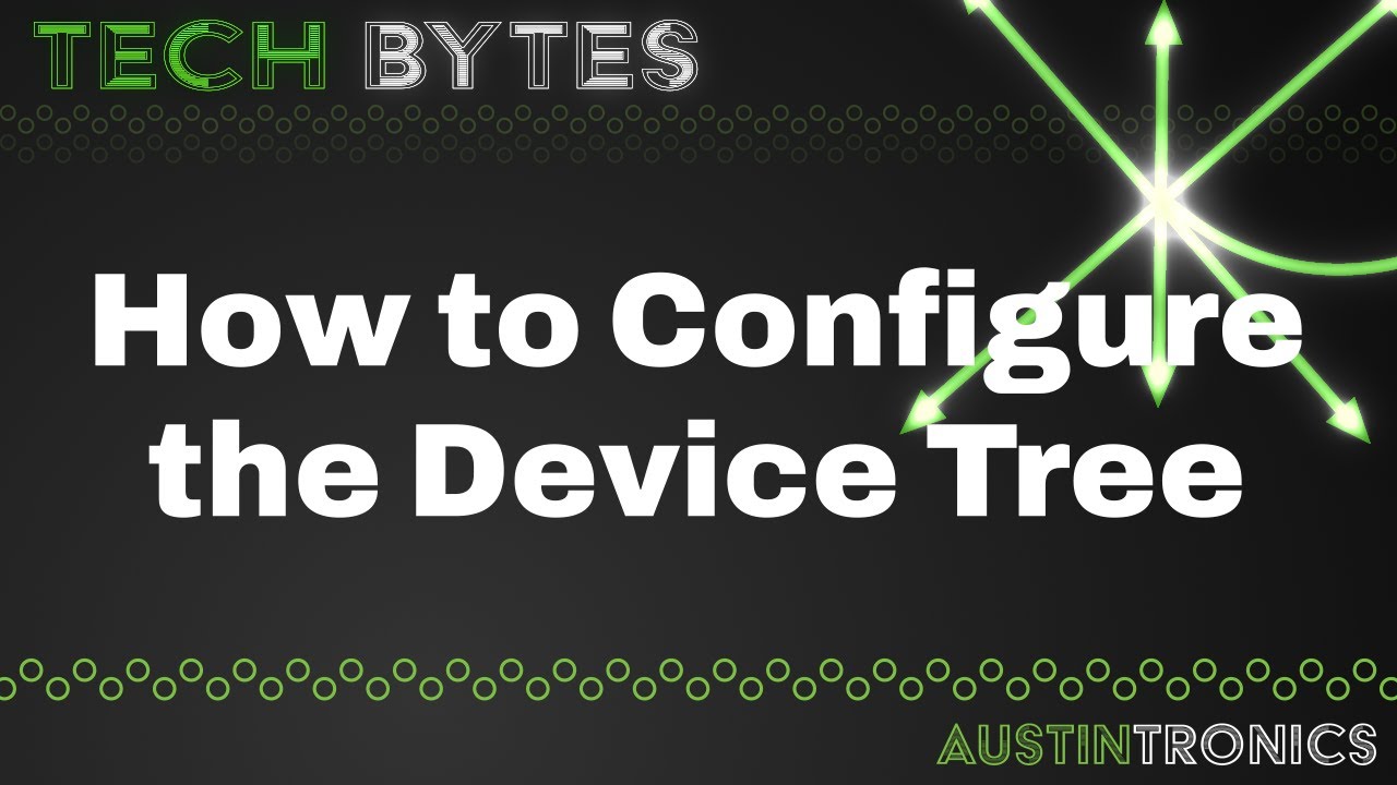#11 TechBytes | How to Configure the Device Tree