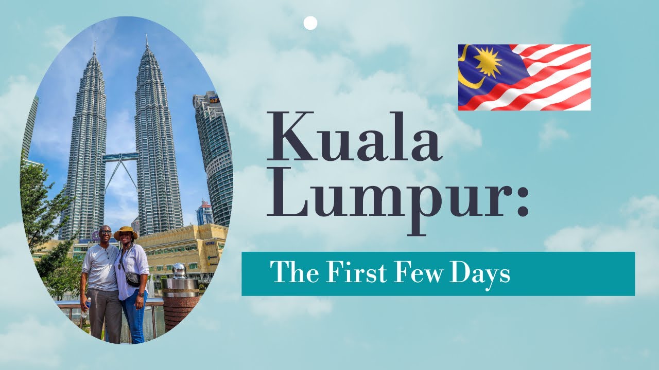 Kuala Lumpur: The First Few Days