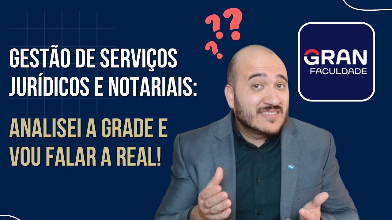 GRAN FACULDADE VALE A PENA? MINHA OPINIÃO SOBRE A GRADE DO CURSO DE GESTÃO DE SERVIÇOS JURÍDICOS