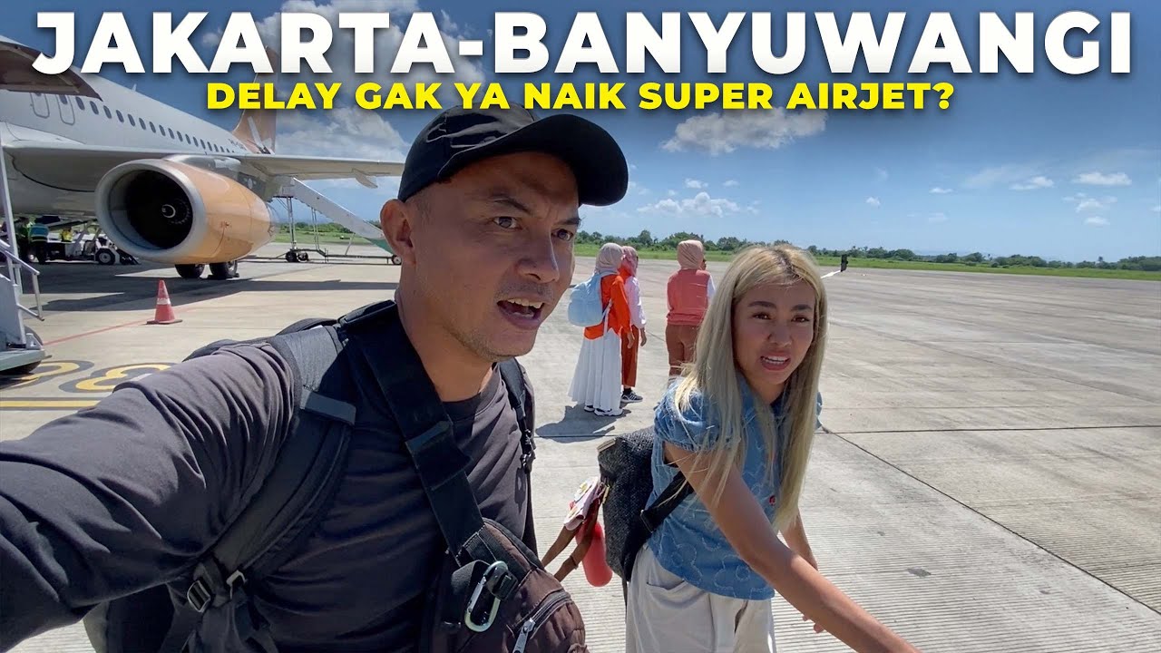 Delay Gak Ya⁉️ Terbang Langsung Jakarta Ke Banyuwangi Pakai Super AirJet