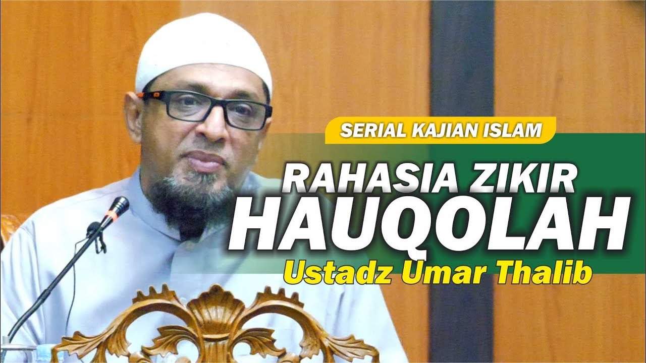 RAHASIA DZIKIR HAUQOLAH PART I - USTADZ UMAR THALIB