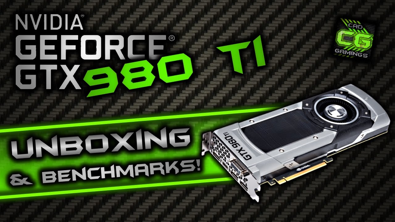 Geforce GTX 980 Ti - Unboxing - Installing - Benchmarks!!!