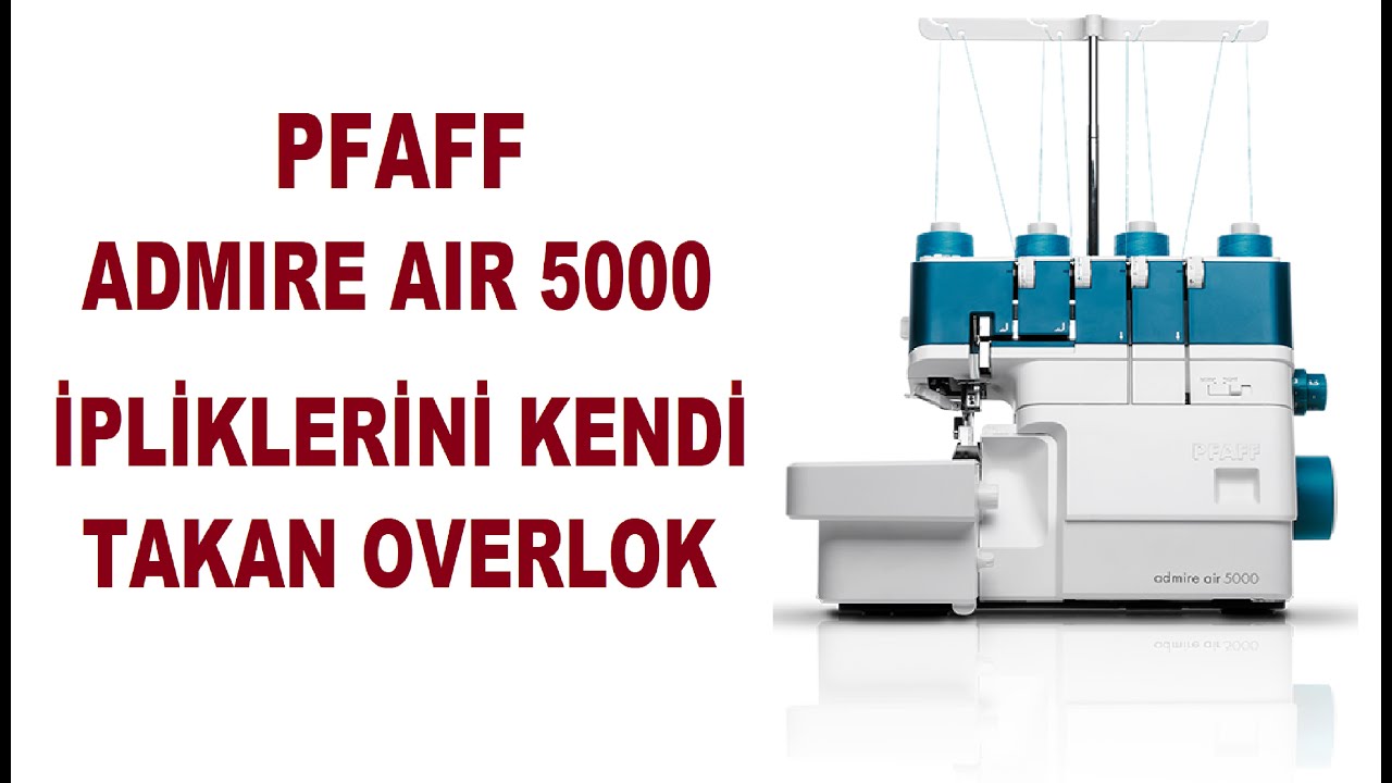 ADMIRE AIR 5000 İpliğini Kendi Takan Overlok Pfaff