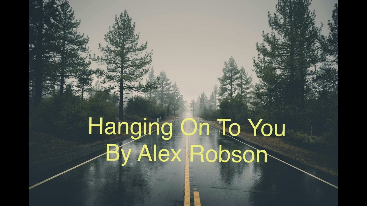 Hanging On To You by Alex Robson/Alex Æterna