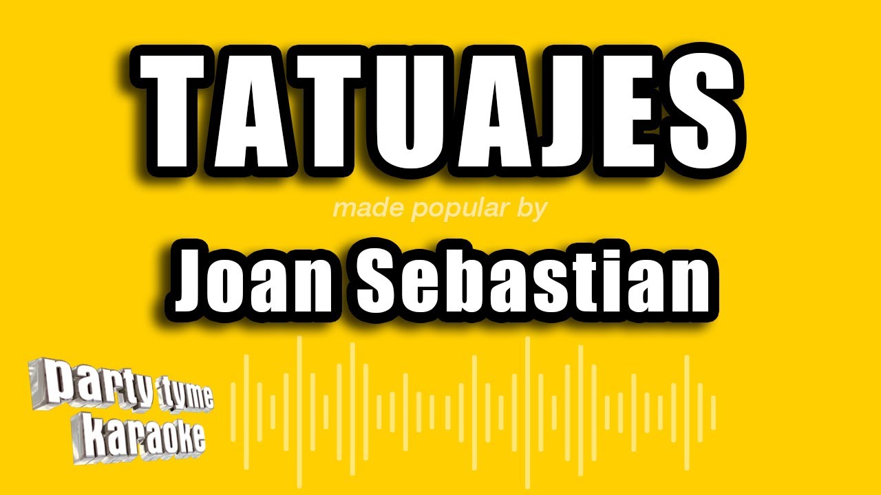 Joan Sebastian - Tatuajes (Versión Karaoke)