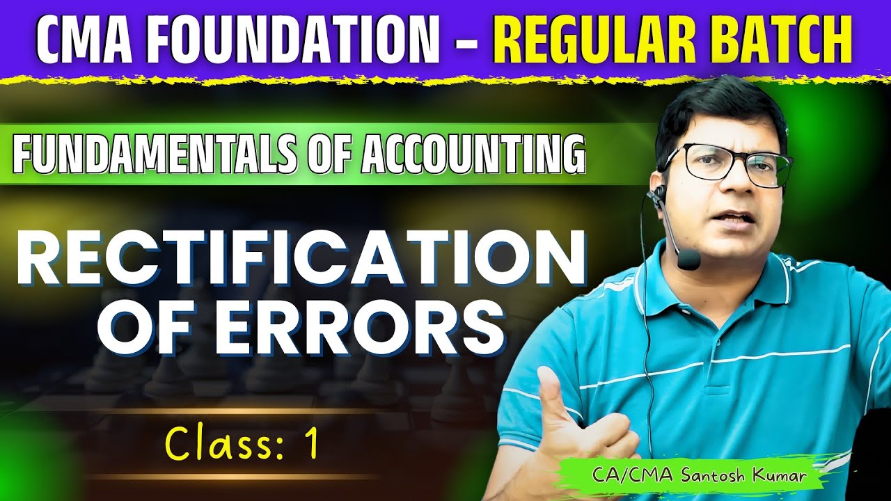 CMA Foundation | Rectification of Errors Class - 1 | Regular Batch Class | By CA/CMA Santosh Kumar