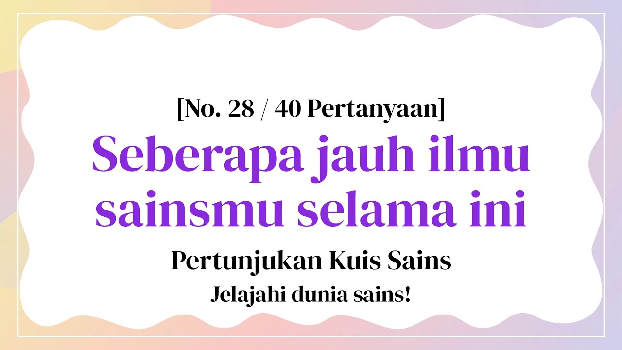 Genius Sains atau Bukan, 40 Soal 10 Menit - Kuis Sains Bagian 28