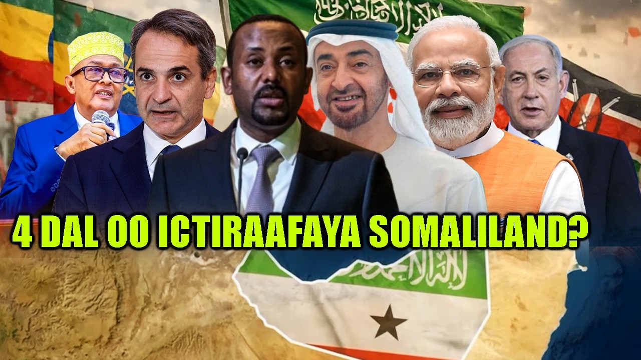 Xog 4 dal oo Go.aamiyey Ictiraafka Somaliland iyo Niyad jabka Xulufada Somaliya? Magacyada Wadamada?