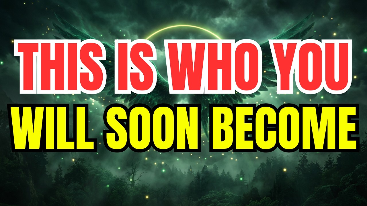 🛑 Chosen One: This Is Who You Will Soon Become — The Person You’re Becoming May Surprise You 🔮👑