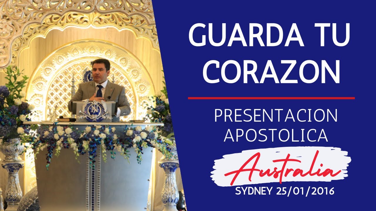 SOBRE TODA COSA GUARDADA, GUARDA TU CORAZON, PRESENTACION APOSTOL NAASON JOAQUIN EN SYDNEY.