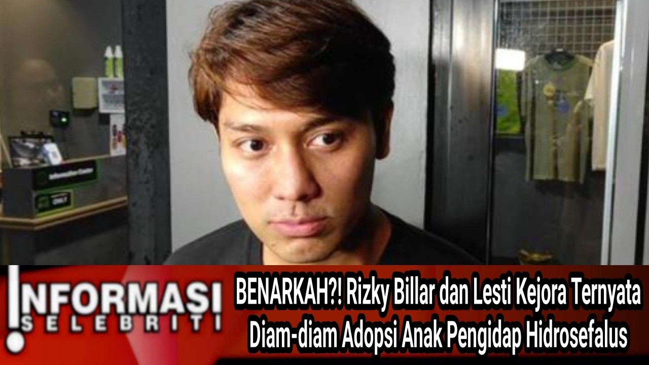 MENGEJUTKAN ‼️  Rizky Billar dan Lesti Kejora Ternyata Diam-diam Adopsi Anak Pengidap Hidrosefalus