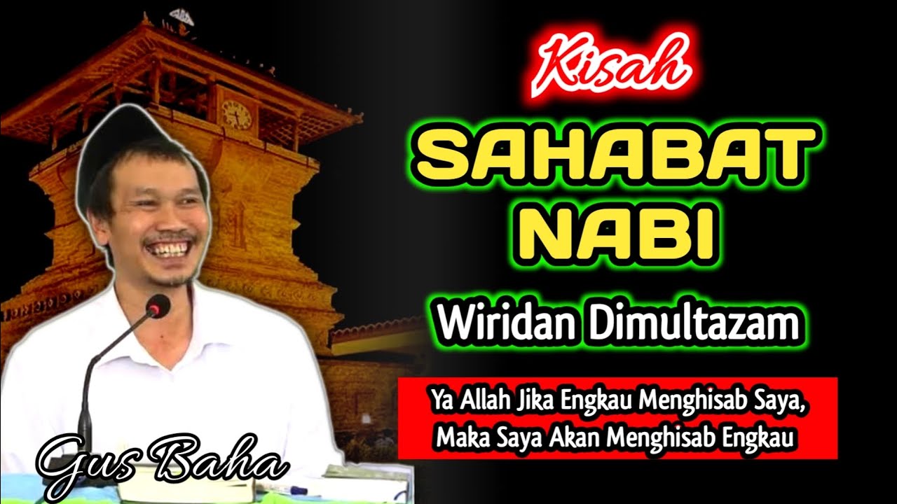 Kisah Sahabat Nabi Wiridan Dimultazam, Ampunan Allah Lebih Besar Dari Pada Dosamu‼️Gus Baha